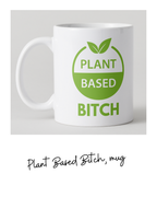 Plant Based Bitch Mug 
