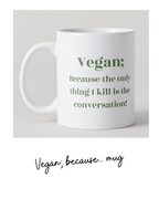 Vegan; because... white mug 