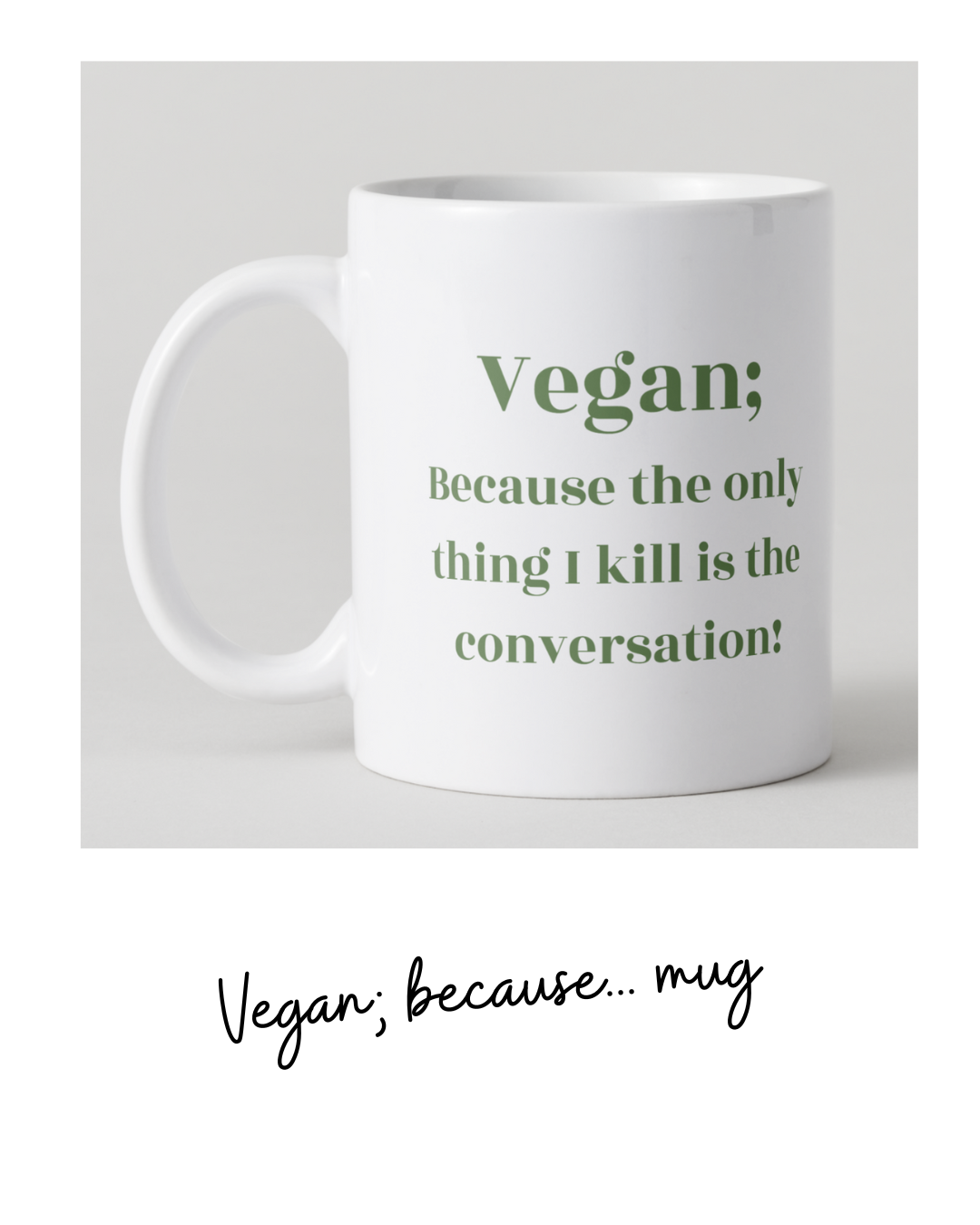 Vegan; because... white mug 