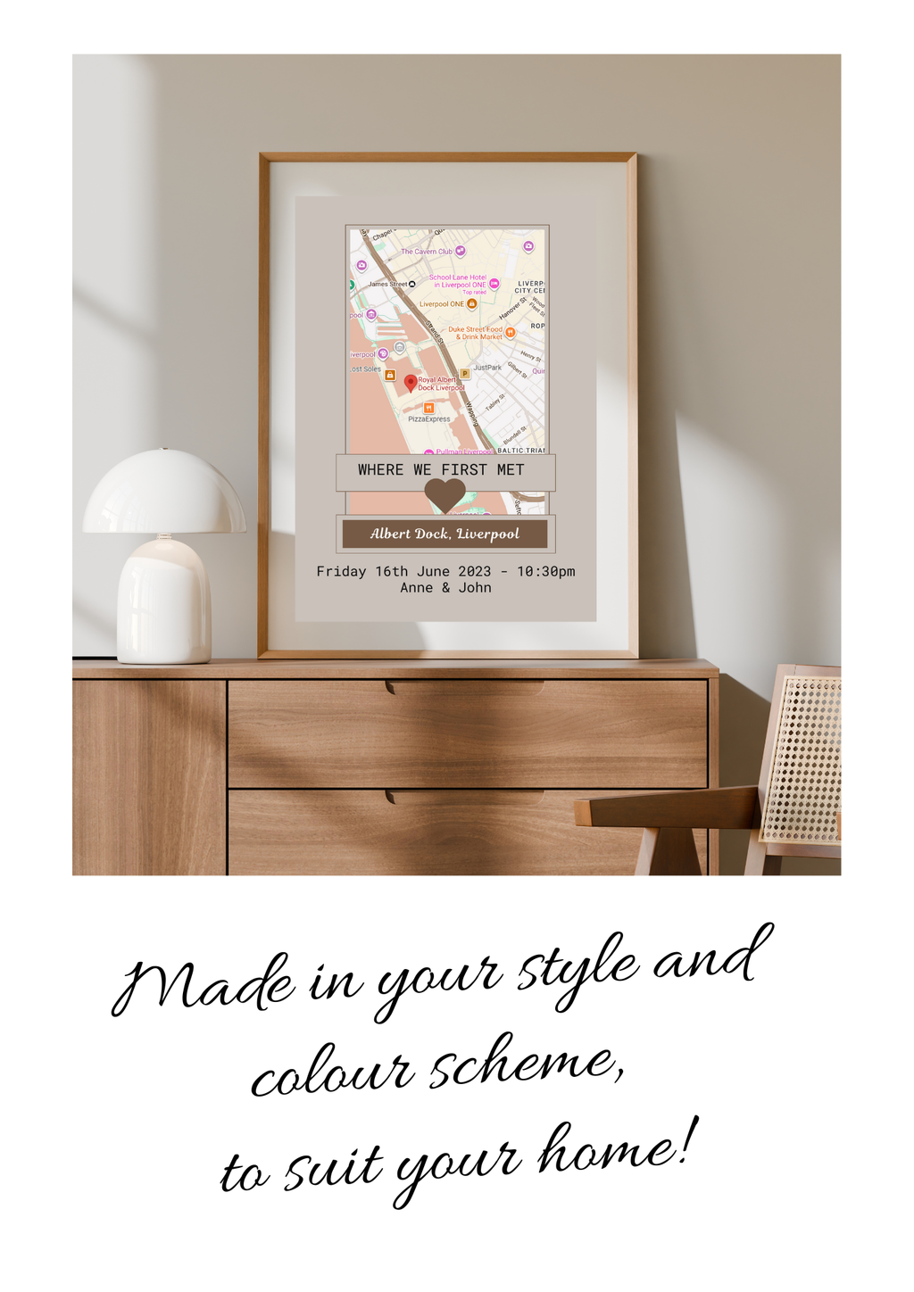 Framed map print on a wall above a wooden cabinet with text 'Made in your style and colour scheme, to suit your home!'.